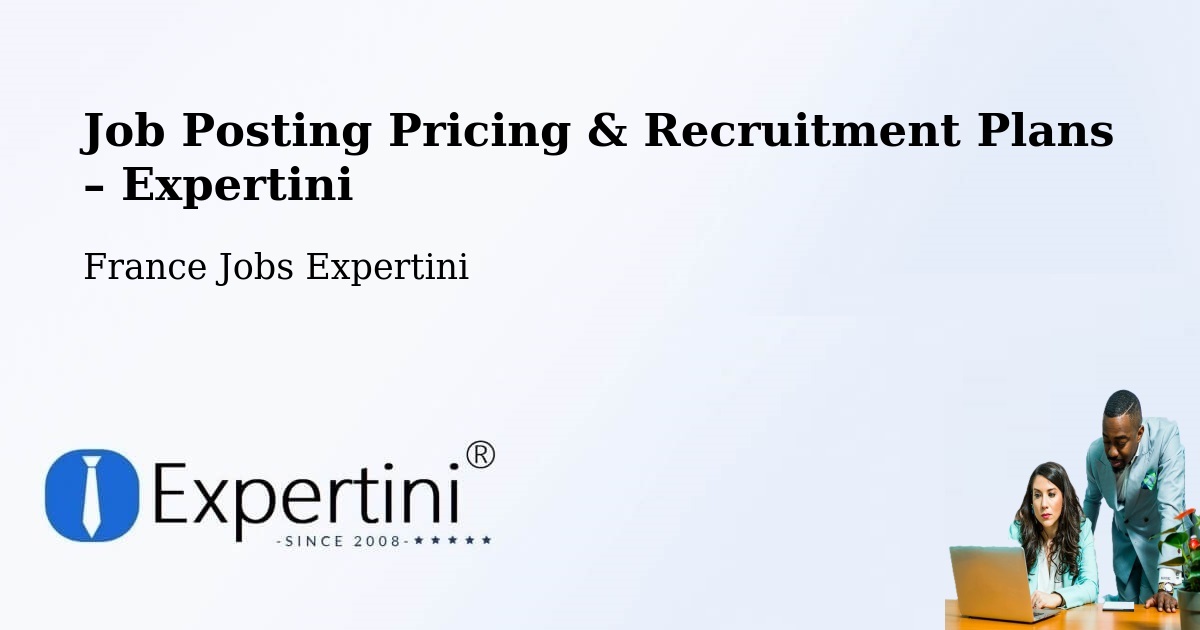 Job Posting Pricing & Recruitment Plans – Fougerolles - Fougerolles, France Jobs Expertini